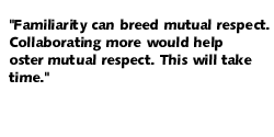 Familiarity can breed mutual respect.  Collaborating more would help oster mutual respect.  This will take time.